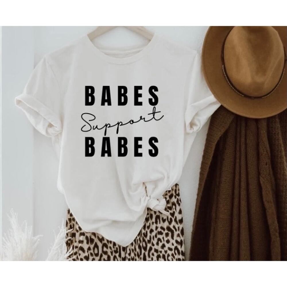 Babes Support Babes Tee